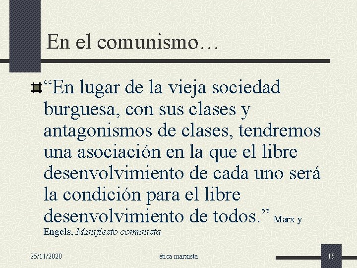 En el comunismo… “En lugar de la vieja sociedad burguesa, con sus clases y