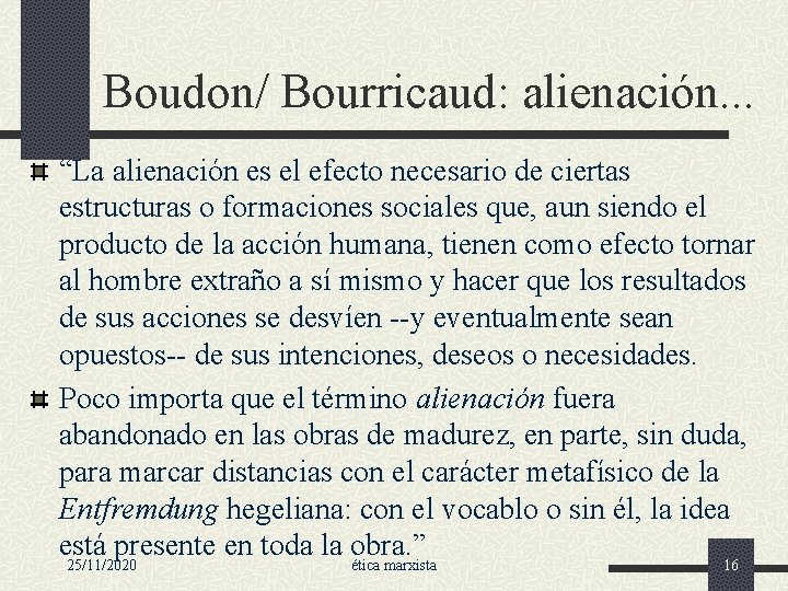 Boudon/ Bourricaud: alienación. . . “La alienación es el efecto necesario de ciertas estructuras