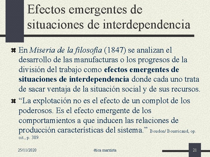 Efectos emergentes de situaciones de interdependencia En Miseria de la filosofía (1847) se analizan