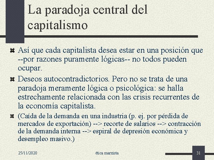 La paradoja central del capitalismo Así que cada capitalista desea estar en una posición