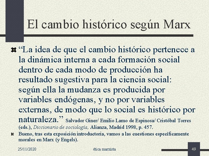 El cambio histórico según Marx “La idea de que el cambio histórico pertenece a