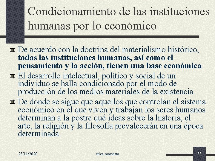 Condicionamiento de las instituciones humanas por lo económico De acuerdo con la doctrina del