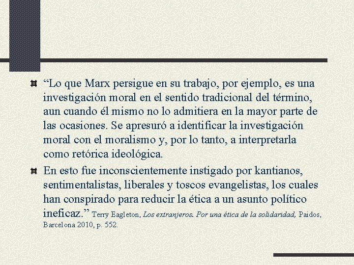 “Lo que Marx persigue en su trabajo, por ejemplo, es una investigación moral en