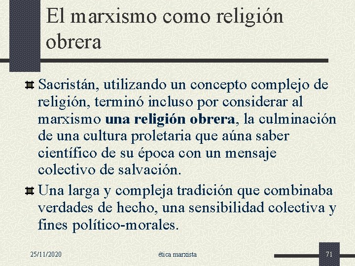 El marxismo como religión obrera Sacristán, utilizando un concepto complejo de religión, terminó incluso