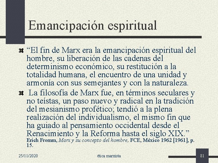 Emancipación espiritual “El fin de Marx era la emancipación espiritual del hombre, su liberación