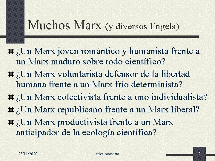 Muchos Marx (y diversos Engels) ¿Un Marx joven romántico y humanista frente a un