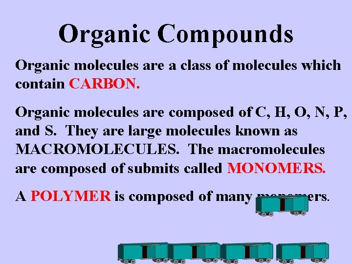 Organic Compounds Organic molecules are a class of molecules which contain CARBON. Organic molecules
