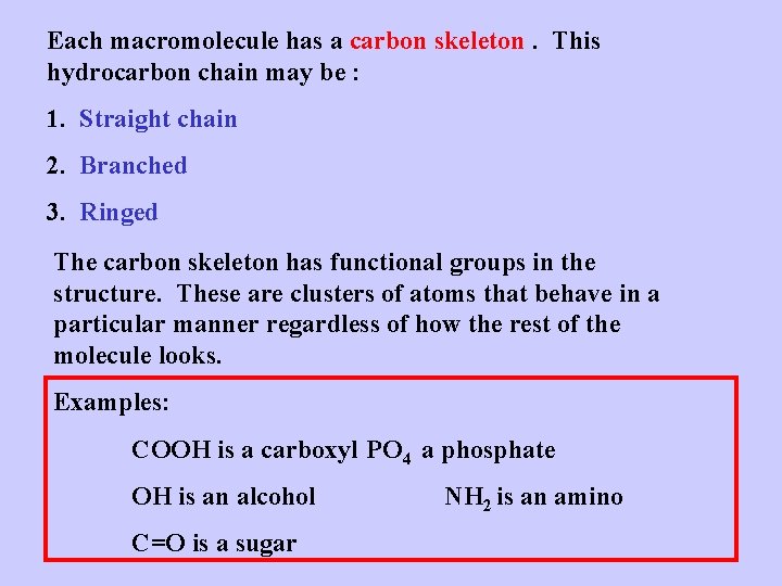 Each macromolecule has a carbon skeleton. This hydrocarbon chain may be : 1. Straight