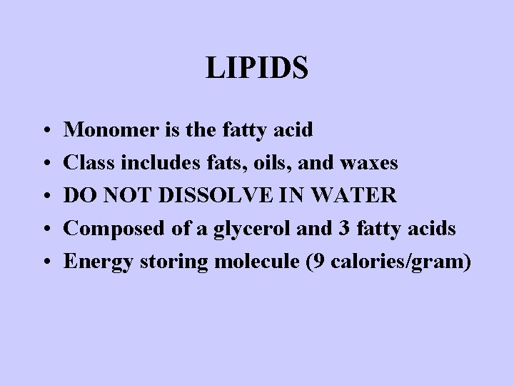 LIPIDS • • • Monomer is the fatty acid Class includes fats, oils, and