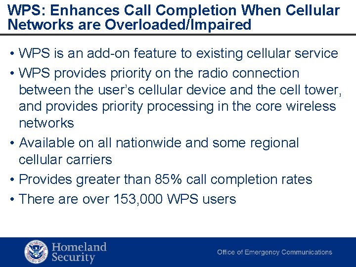 WPS: Enhances Call Completion When Cellular Networks are Overloaded/Impaired • WPS is an add-on