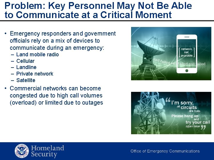 Problem: Key Personnel May Not Be Able to Communicate at a Critical Moment •