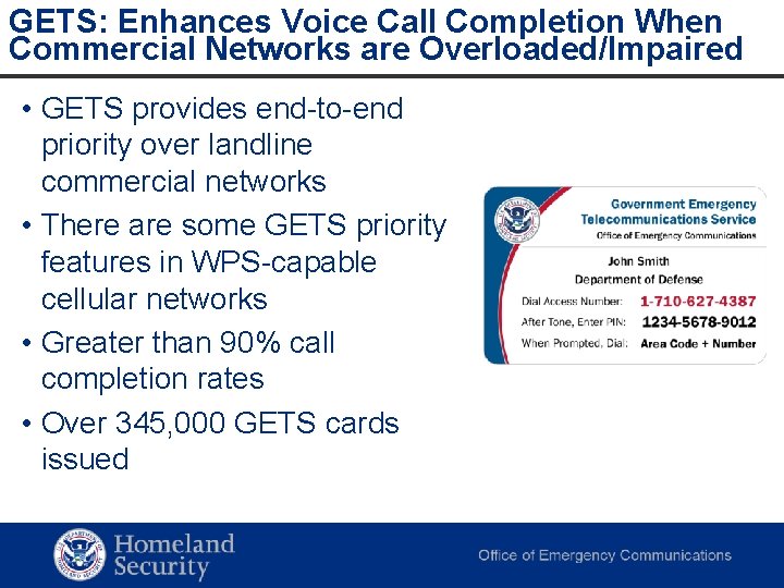 GETS: Enhances Voice Call Completion When Commercial Networks are Overloaded/Impaired • GETS provides end-to-end