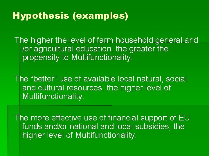 Hypothesis (examples) The higher the level of farm household general and /or agricultural education,