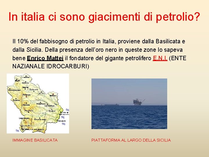 In italia ci sono giacimenti di petrolio? Il 10% del fabbisogno di petrolio in