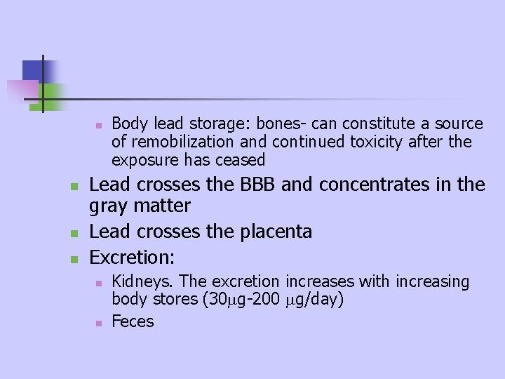 n n Body lead storage: bones- can constitute a source of remobilization and continued n n Body lead storage: bones- can constitute a source of remobilization and continued
