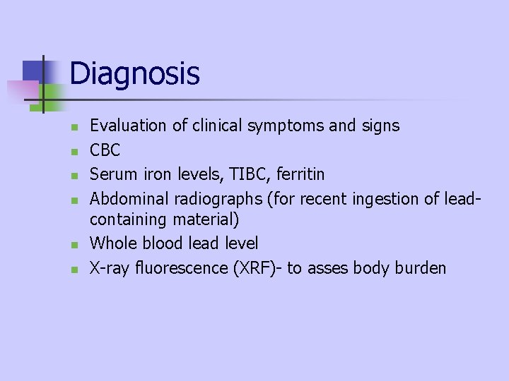 Diagnosis n n n Evaluation of clinical symptoms and signs CBC Serum iron levels, Diagnosis n n n Evaluation of clinical symptoms and signs CBC Serum iron levels,
