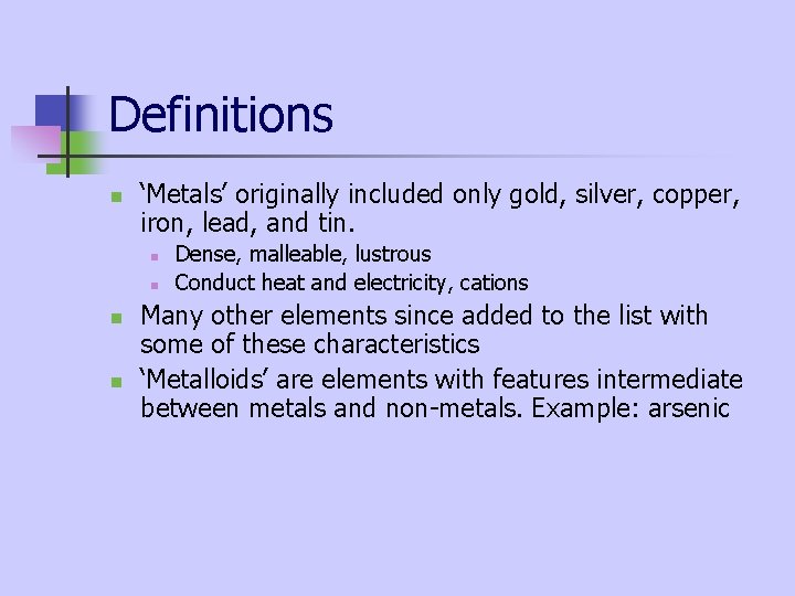 Definitions n ‘Metals’ originally included only gold, silver, copper, iron, lead, and tin. n Definitions n ‘Metals’ originally included only gold, silver, copper, iron, lead, and tin. n