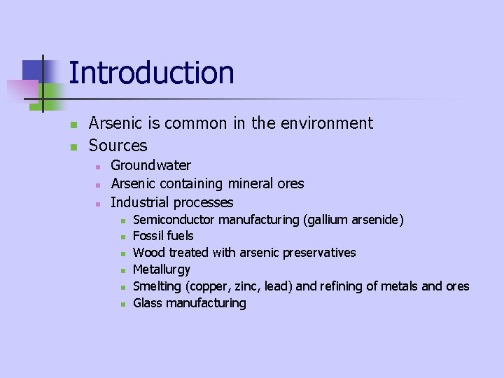 Introduction n n Arsenic is common in the environment Sources n n n Groundwater Introduction n n Arsenic is common in the environment Sources n n n Groundwater