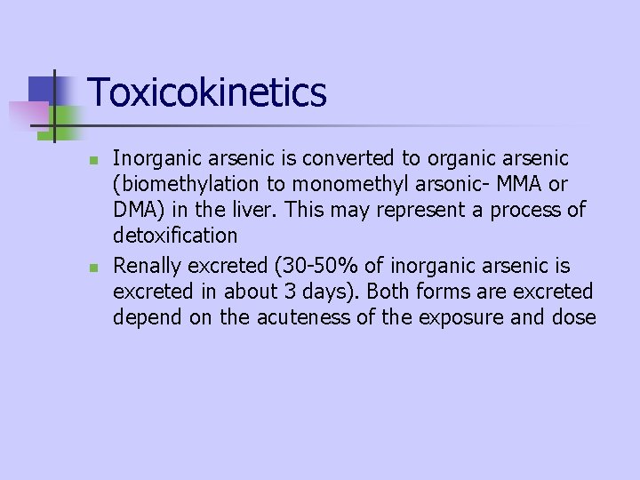 Toxicokinetics n n Inorganic arsenic is converted to organic arsenic (biomethylation to monomethyl arsonic- Toxicokinetics n n Inorganic arsenic is converted to organic arsenic (biomethylation to monomethyl arsonic-