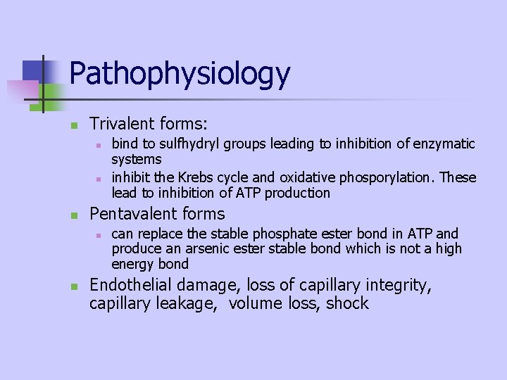 Pathophysiology n Trivalent forms: n n n Pentavalent forms n n bind to sulfhydryl Pathophysiology n Trivalent forms: n n n Pentavalent forms n n bind to sulfhydryl
