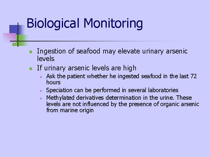 Biological Monitoring n n Ingestion of seafood may elevate urinary arsenic levels If urinary Biological Monitoring n n Ingestion of seafood may elevate urinary arsenic levels If urinary