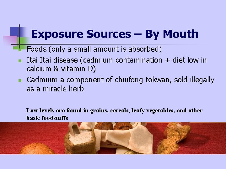 Exposure Sources – By Mouth n n n Foods (only a small amount is Exposure Sources – By Mouth n n n Foods (only a small amount is