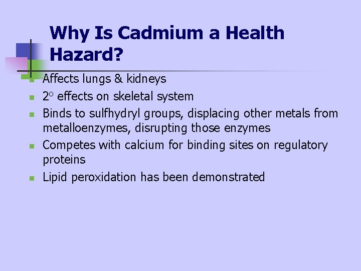 Why Is Cadmium a Health Hazard? n n n Affects lungs & kidneys 2 Why Is Cadmium a Health Hazard? n n n Affects lungs & kidneys 2