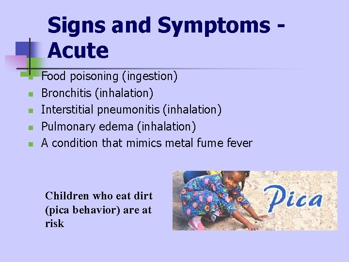 Signs and Symptoms Acute n n n Food poisoning (ingestion) Bronchitis (inhalation) Interstitial pneumonitis Signs and Symptoms Acute n n n Food poisoning (ingestion) Bronchitis (inhalation) Interstitial pneumonitis
