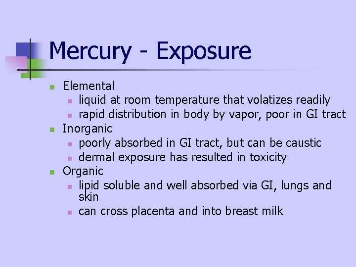 Mercury - Exposure n n n Elemental n liquid at room temperature that volatizes Mercury - Exposure n n n Elemental n liquid at room temperature that volatizes