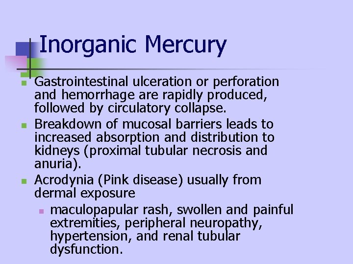 Inorganic Mercury n n n Gastrointestinal ulceration or perforation and hemorrhage are rapidly produced, Inorganic Mercury n n n Gastrointestinal ulceration or perforation and hemorrhage are rapidly produced,