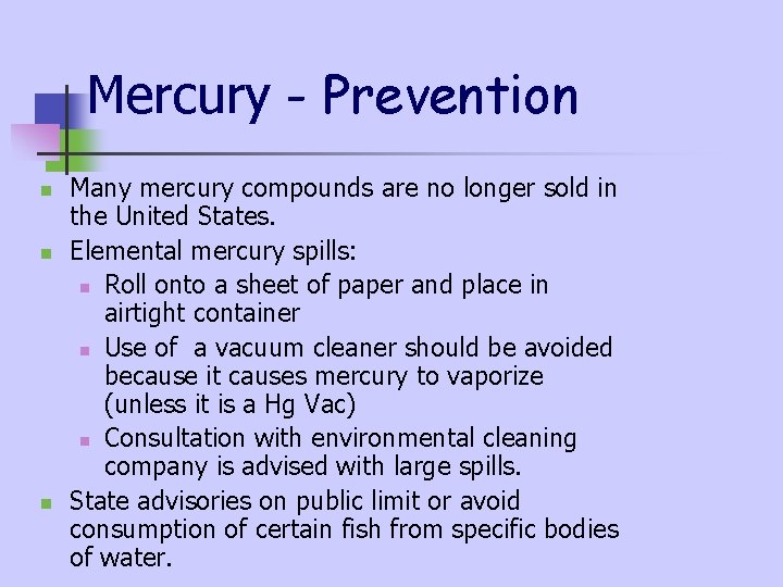 Mercury - Prevention n Many mercury compounds are no longer sold in the United Mercury - Prevention n Many mercury compounds are no longer sold in the United