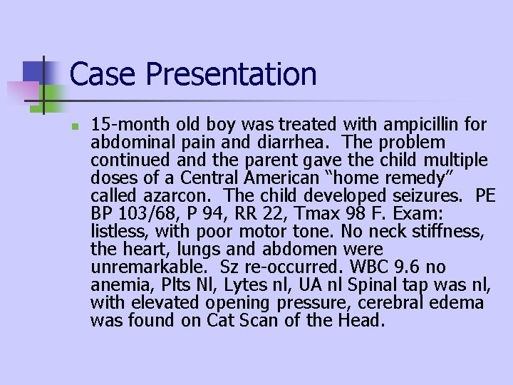 Case Presentation n 15 -month old boy was treated with ampicillin for abdominal pain Case Presentation n 15 -month old boy was treated with ampicillin for abdominal pain