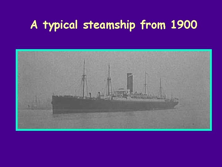 A typical steamship from 1900 