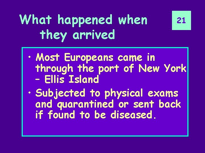 What happened when they arrived 21 • Most Europeans came in through the port