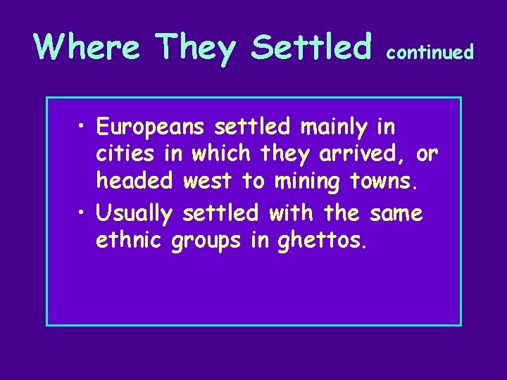 Where They Settled continued • Europeans settled mainly in cities in which they arrived,