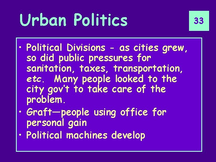 Urban Politics • Political Divisions - as cities grew, so did public pressures for