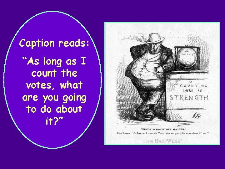 Caption reads: “As long as I count the votes, what are you going to