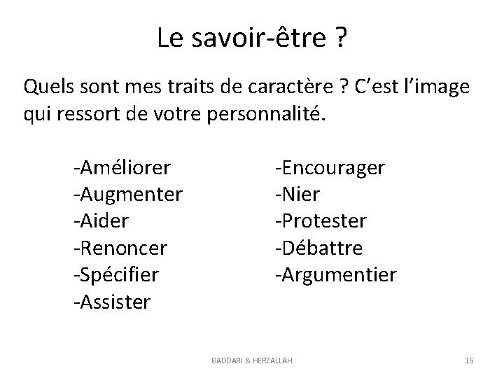 Le savoir-être ? Quels sont mes traits de caractère ? C’est l’image qui ressort