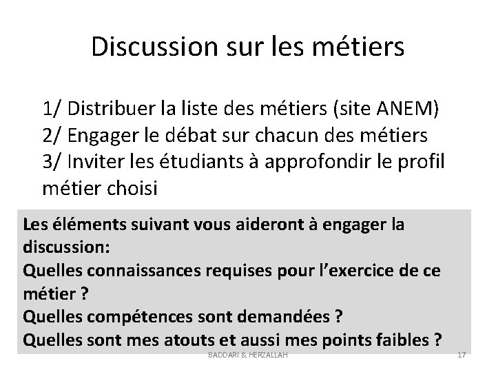 Discussion sur les métiers 1/ Distribuer la liste des métiers (site ANEM) 2/ Engager