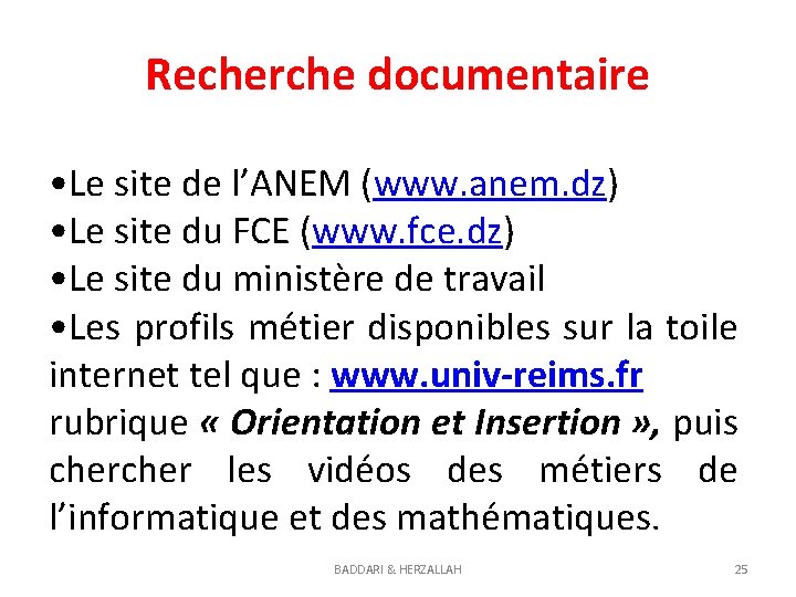 Recherche documentaire • Le site de l’ANEM (www. anem. dz) • Le site du
