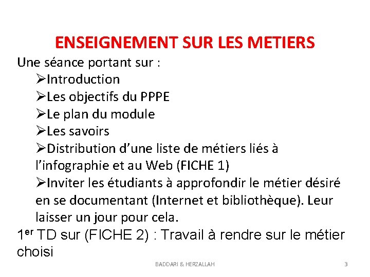 ENSEIGNEMENT SUR LES METIERS Une séance portant sur : ØIntroduction ØLes objectifs du PPPE