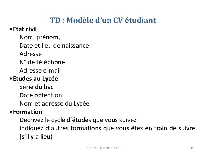 TD : Modèle d’un CV étudiant • Etat civil Nom, prénom, Date et lieu