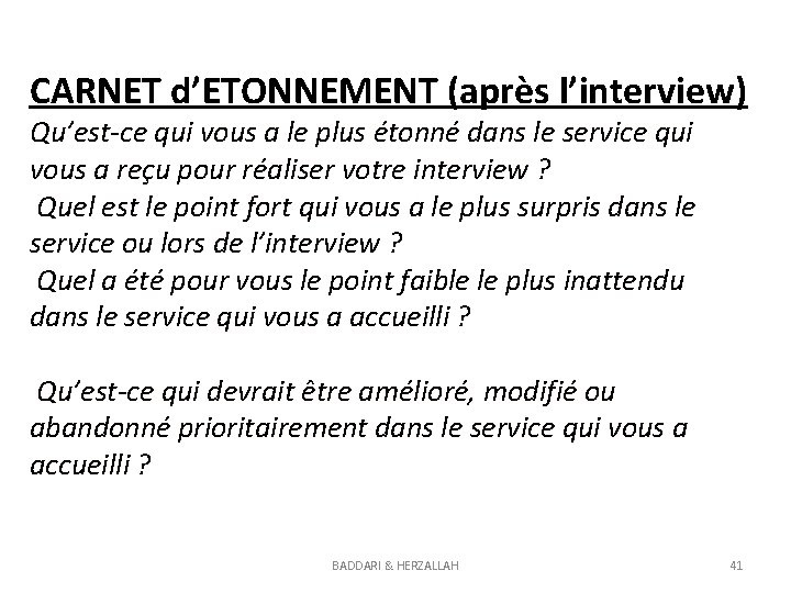 CARNET d’ETONNEMENT (après l’interview) Qu’est-ce qui vous a le plus étonné dans le service