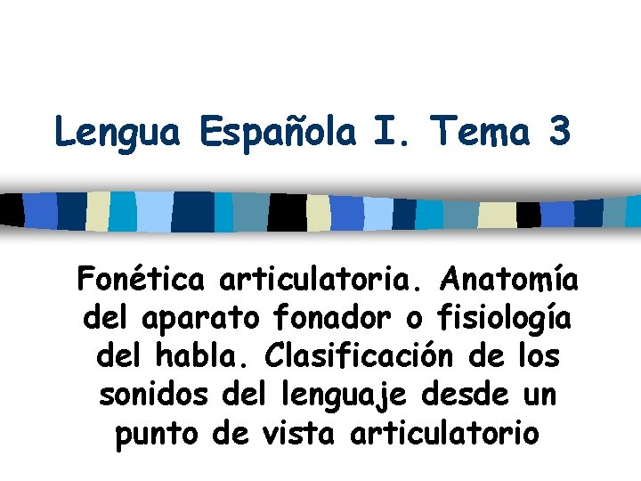 Lengua Española I. Tema 3 Fonética articulatoria. Anatomía del aparato fonador o fisiología del