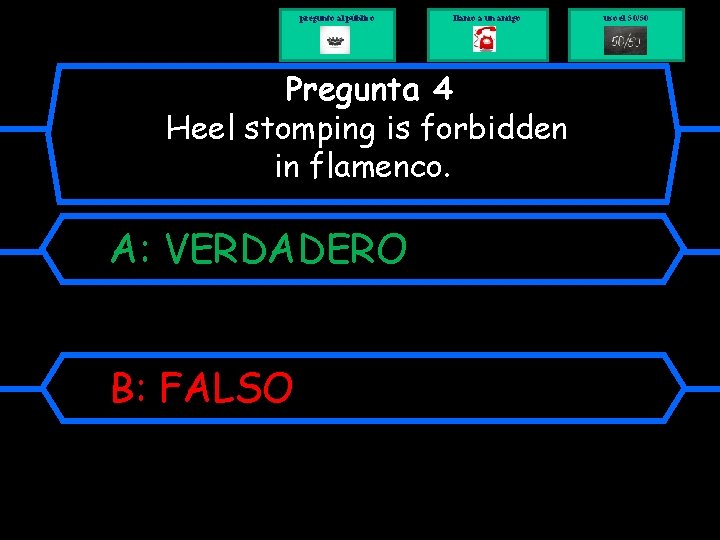 pregunto al público llamo a un amigo Pregunta 4 Heel stomping is forbidden in