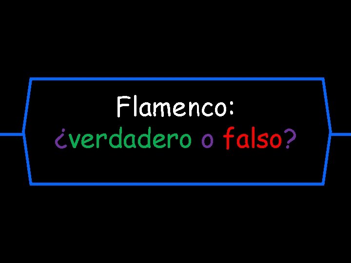 Flamenco: ¿verdadero o falso? 