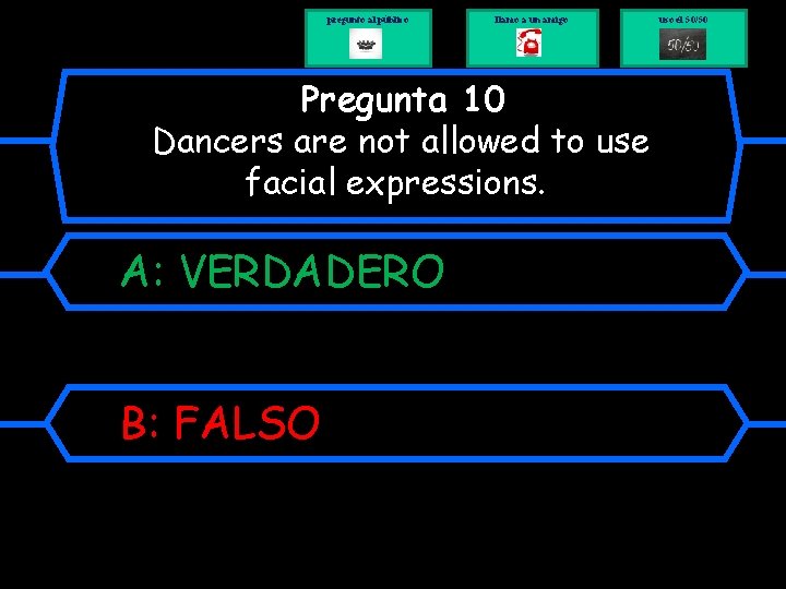 pregunto al público llamo a un amigo Pregunta 10 Dancers are not allowed to