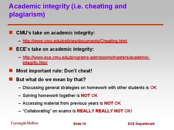 Academic integrity (i. e. cheating and plagiarism) n CMU’s take on academic integrity: –
