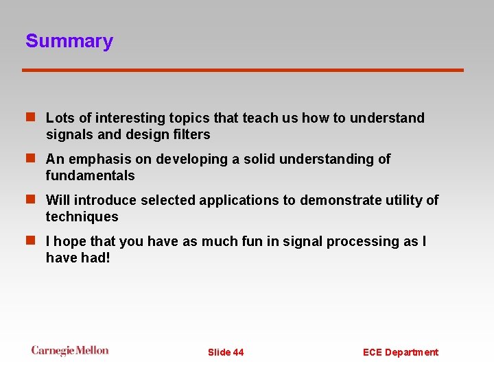 Summary n Lots of interesting topics that teach us how to understand signals and