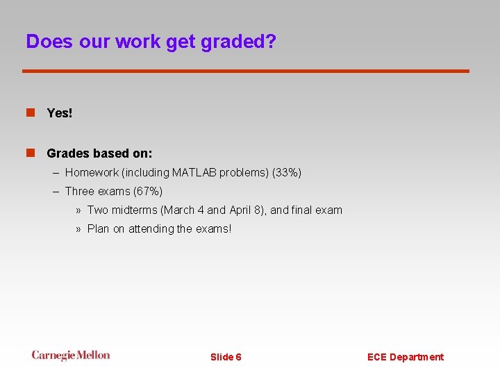 Does our work get graded? n Yes! n Grades based on: – Homework (including